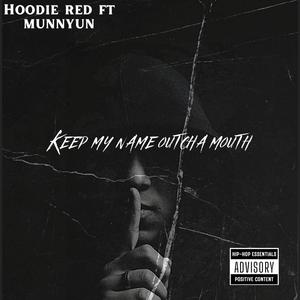 Keep My Name Outcha Mouth (feat. Munnyun) (Explicit)