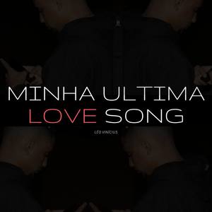 Minha Ultima Love Song