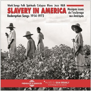 Slavery in America - Redemption Songs 1914-1972 (Musiques issues de l'esclavage aux Amériques)