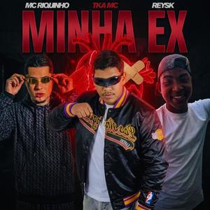 Minha ex (feat. Mc riquinho & Reysk)