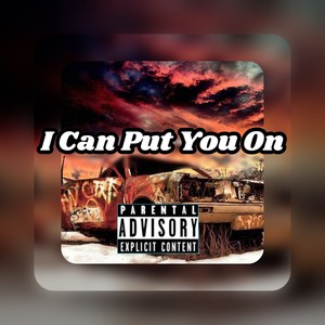 I Can Put You On (Explicit)