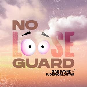 No Loose Guard (feat. Gab Dayne & Judeworldstar)