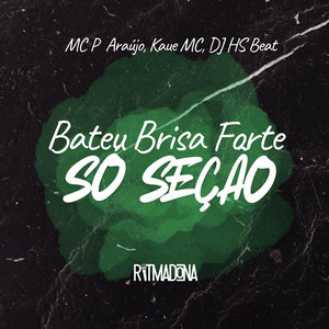Bateu a Brisa Forte x Só Seção (Explicit)