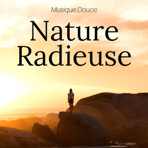 Nature radieuse: Musique Douce, Musique Apaisant et Calme, Sérénité (Spa) , Sommeil légère, la richesse spirituelle du monde