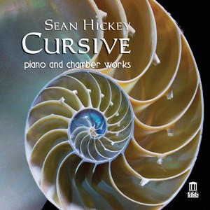 HICKEY, S.: Cursive / Ampersand / Dolmen / Ostinato Grosso / Pied a Terre / Reckoning (Fisher, Sakharova, George, Lanzilotti, Clark)