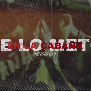 TE LO METO EN LA CABAÑA RKT