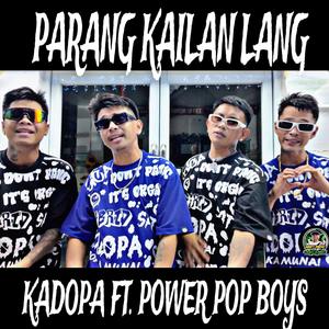 Parang Kailan Lang (feat. Power Pop Boys) [Explicit]