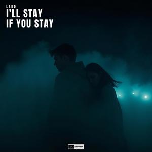 I'll stay if you stay