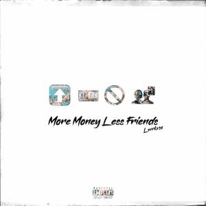 More Money Less Friends (Explicit)