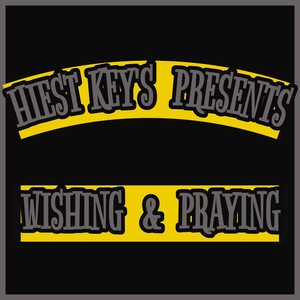 Wishing And Praying (Explicit)