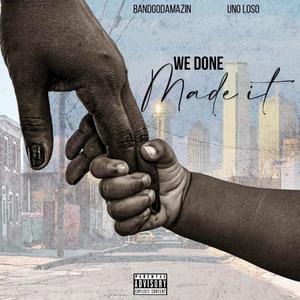 We Done Made It (feat. Uno Loso) [Explicit]