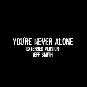 You're Never Alone (Extended Version)