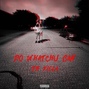 Do Whatchu Can (Explicit)
