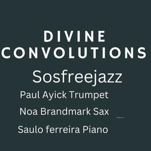 saulo ferreira - Divine Convolutions Sosfreejazz
