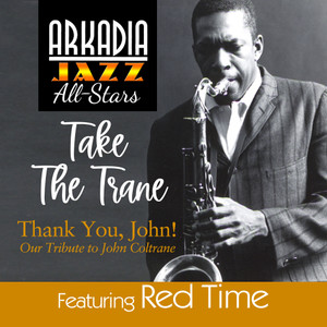 Take the Trane (feat. Red Time) (from Arkadia Jazz All-Stars "Thank You, John!")