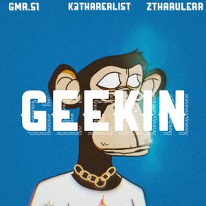 Geekin (feat. Gmr.S1 & Ztharulerr) (Explicit)