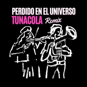 Perdido en El Universo (Tunacola Remix)