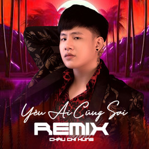 Yêu Ai Cũng Sai Remix (Remix)