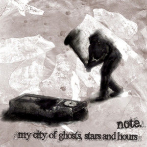 my city of ghosts, stars and hours