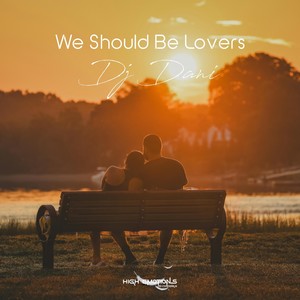 We Should Be Lovers