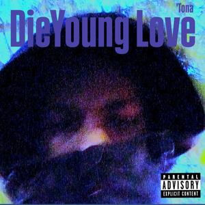 DieYoung Love (Explicit)