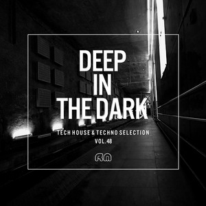 Deep In The Dark, Vol. 48 - Tech House & Techno Selection