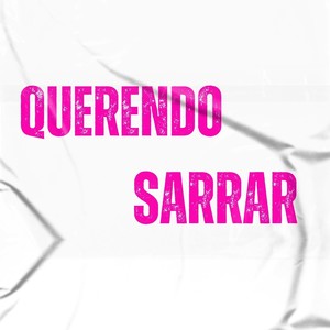 Querendo sarrar (Explicit)