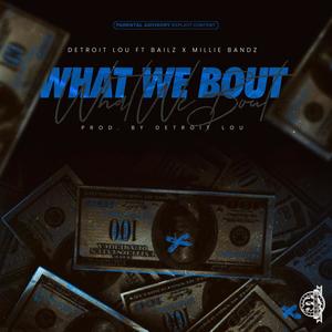 What We Bout (feat. Bailz & Millie Bandz) [Explicit]