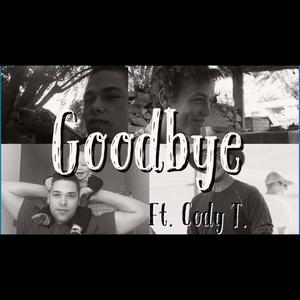 Goodbye (feat. Cody T) [Explicit]