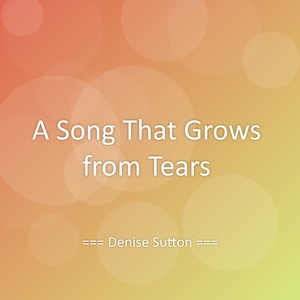 A Song That Grows from Tears