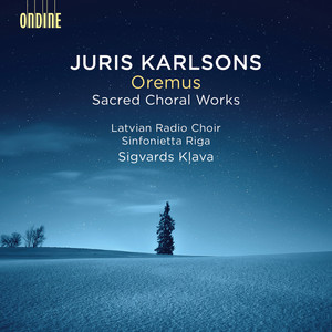 KARLSONS, J.: Oremus… / Adoratio / Le lagrime dell'anima… / Ora pro nobis (Latvian Radio Choir, Šimkus, Sinfonietta Rīga, Kļava)