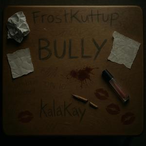 Bully (feat. KalaKay|Explicit)