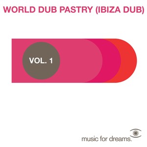 Music For Dreams Presents World Dub Pastry (Ibiza Dub) Vol. 1