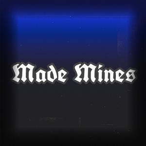 Made Mines (Explicit)