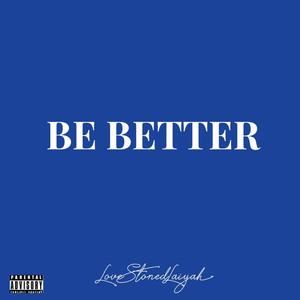 Be Better (Explicit)