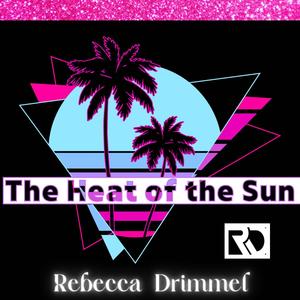 Rebecca Drimmel - The Heat of the Sun