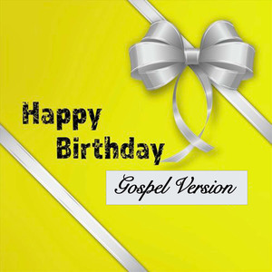 Happy Birthday (Gospel Version)