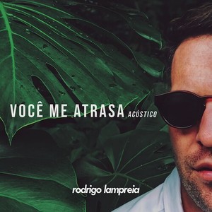 Você Me Atrasa (Acústico)