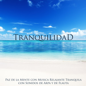 Tranquilidad - Paz de la Mente con Musica Relajante Tranquila con Sonidos de Arpa y de Flauta