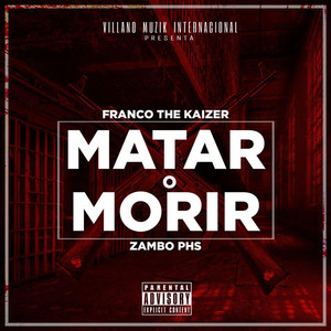 Matar o Morir (feat. Zambo Phs) [Explicit]