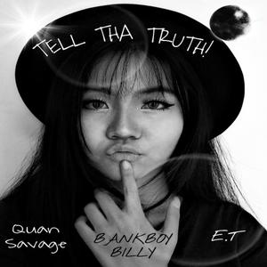 Tell tha truth(feat. Quan Savage & BankBoy Billy) (Explicit)