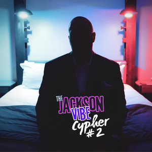 The Jackson Vibe Cypher #2 (Explicit)