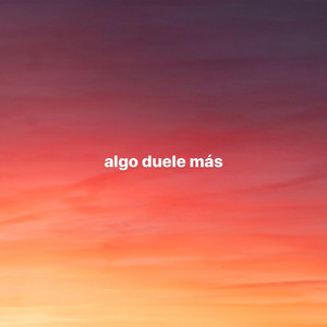 algo duele más