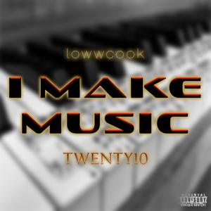 I Make Music Twenty10 (Explicit)