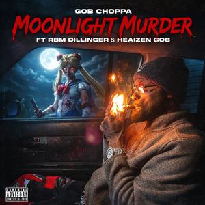 Moonlight Murder (feat. RBM Dillinger & Heaizen GOB) (Explicit)