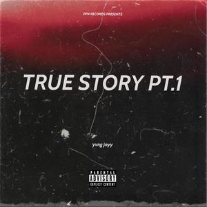 True Story Pt.1 (Explicit)