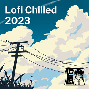 Lofi Chilled 2023 by Lola