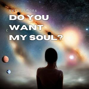 Do You Want My Soul?