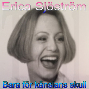 Erica Sjöström (Bara för känslans skull)