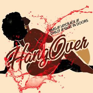 Hangover (feat. Quiz In Doors,Dhilly Dhilly & Jay Crack)